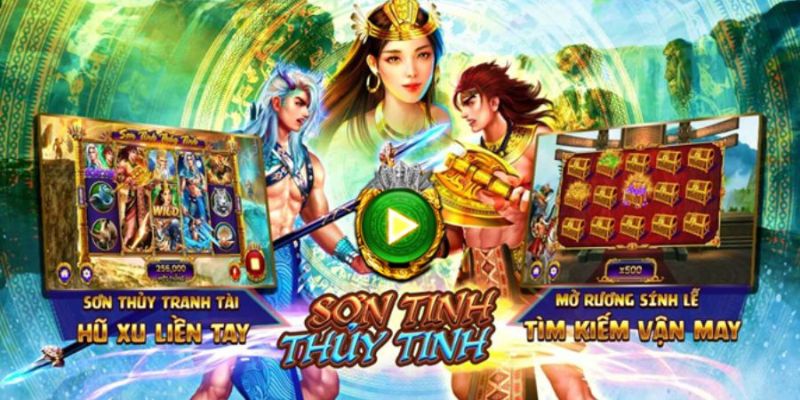 Khám phá game nổ hũ Sơn Tinh Thủy Tinh với lối chơi hấp dẫn