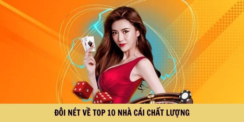 Đôi nét về Top 10 Nhà Cái Uy Tín